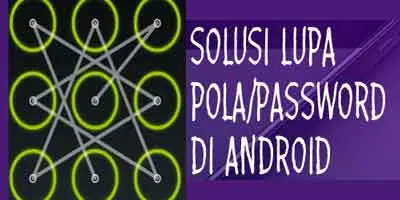 Membuka Pola Yang Lupa pada Hp Android