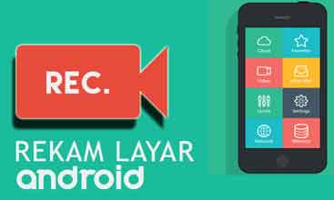 Aplikasi Perekam Layar Android Terbaik Tanpa ROOT