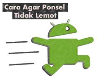 Cara Agar Hp Android tidak Lemot