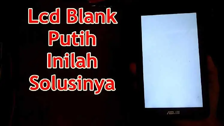solusi mengatasi lcd layar hp blank putih