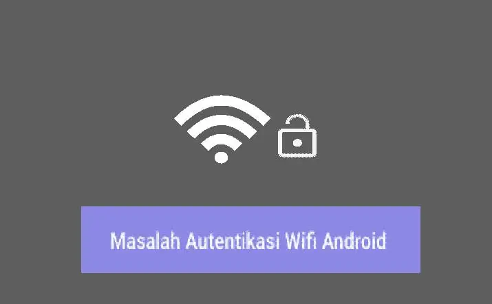Masalah Autentifikasi Wifi Android