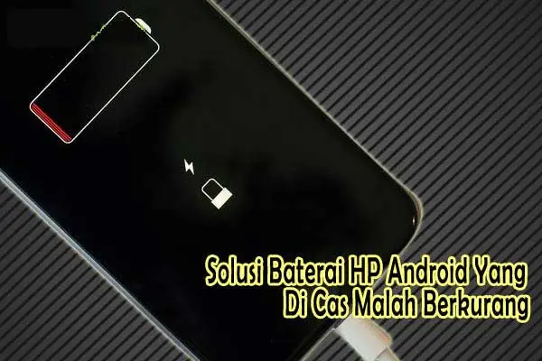 baterai android di charge malah berkurang