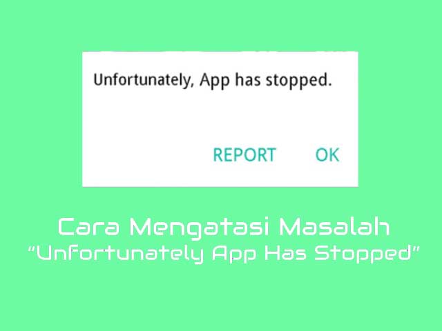 mengatasi unfortunately the process com.android.phone has stopped