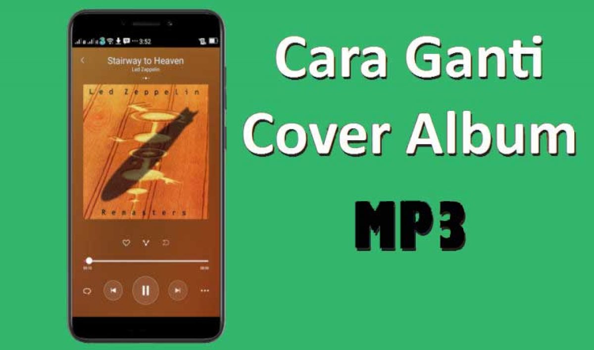 Cara Mengganti Cover Mp3 Di Android Tanpa Aplikasi Tipandroid