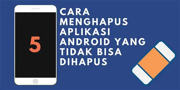 cara menghapus aplikasi di android yang tidak bisa dihapus