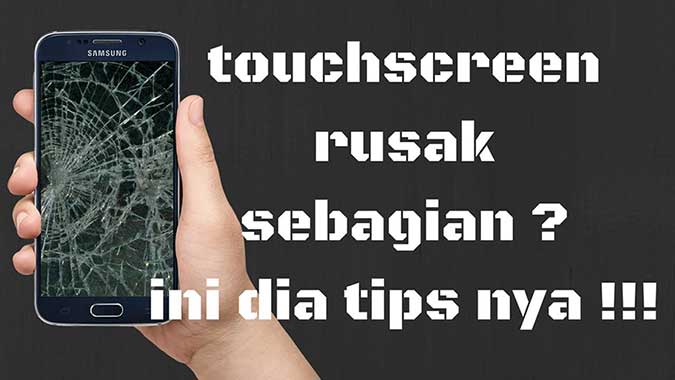 cara mengatasi touchscreen tidak bisa disentuh sebagian