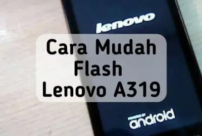 Cara mengatasi lenovo a319 bootloop