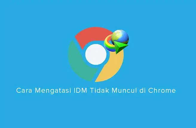IDM tidak muncul di google chrome