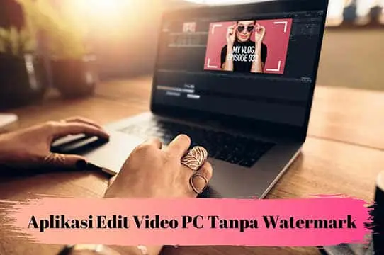 aplikasi edit video pc tanpa watermark
