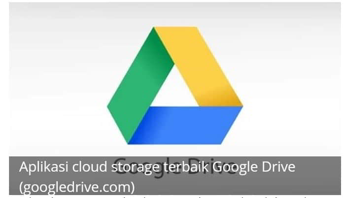 Daftar Penyimpanan Cloud Terbaik google drive