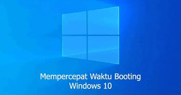 cara mempercepat booting windows 10