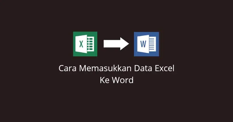 Cara Insert Excel Ke Word