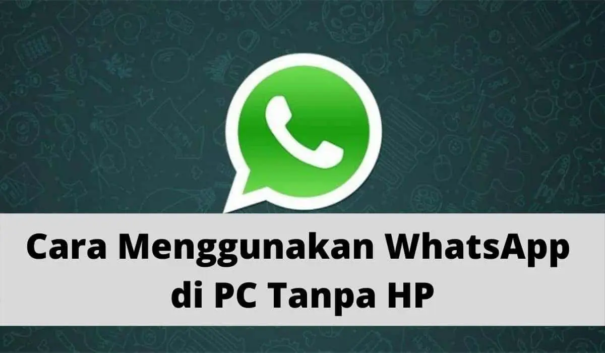 cara menggunakan whatsapp di pc tanpa hp