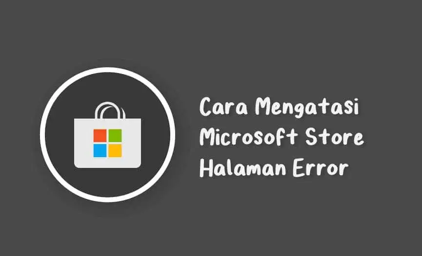 Cara Mengatasi Microsoft Store Tidak Bisa Dibuka